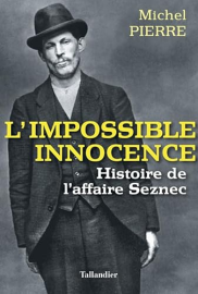 L'impossible innocence: HISTOIRE DE L'AFFAIRE SEZNEC